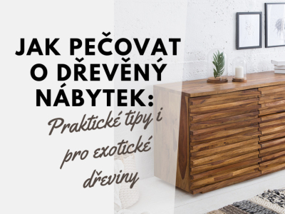 Jak pečovat o dřevěný nábytek: Praktické tipy pro dlouhou životnost